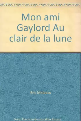 Couverture du produit · Mon ami Gaylord Au clair de la lune