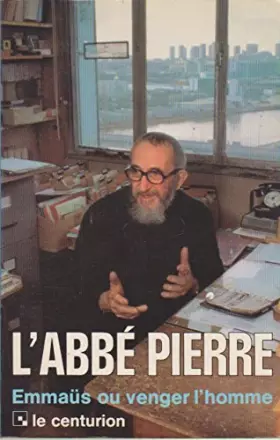 Couverture du produit · L'ABBE PIERRE - EMMAUS OU VENGER L'HOMME.
