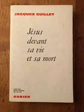 Couverture du produit · JESUS DEVANT SA VIE ET SA MORT / COLLECTION INTELLIGENCE DE LA FOI