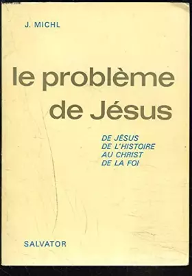 Couverture du produit · LE PROBLEME DE JESUS. DE JESUS, DE L'HISTOIRE AU CHRIST DE LA FOI.