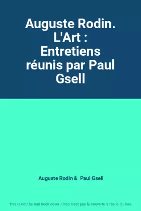 Couverture du produit · Auguste Rodin. L'Art : Entretiens réunis par Paul Gsell