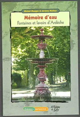 Couverture du produit · Mémoire d'eau, fontaines et lavoirs d'Ardèche