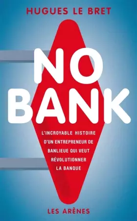 Couverture du produit · No bank: L'incroyable histoire d'un entrepreneur de banlieue qui veut révolutionner la banque