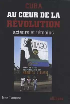 Couverture du produit · Cuba : Au coeur de la révolution, acteurs et témoins