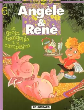 Couverture du produit · Angèle et René, tome 6 : Un groin tranquille à la campagne