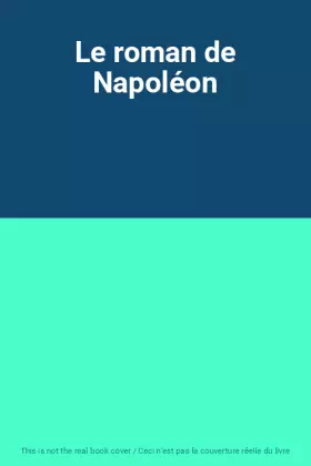Couverture du produit · Le roman de Napoléon