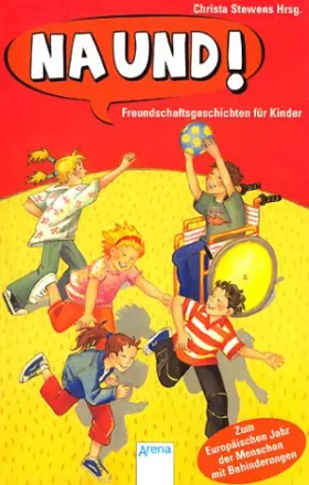 Couverture du produit · Na und!. Freundschaftsgeschichten für Kinder
