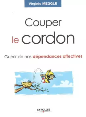 Couverture du produit · Couper le cordon : Guérir de nos dépendances affectives