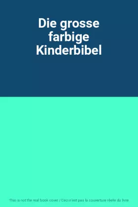 Couverture du produit · Die grosse farbige Kinderbibel