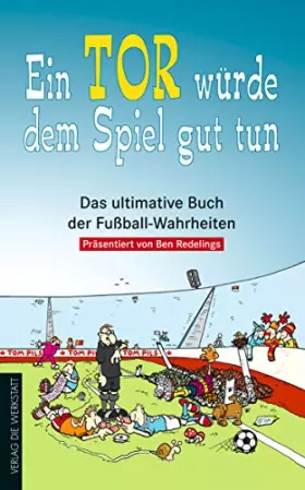 Couverture du produit · Ein Tor würde dem Spiel gut tun. Das ultimative Buch der Fußball-Wahrheiten