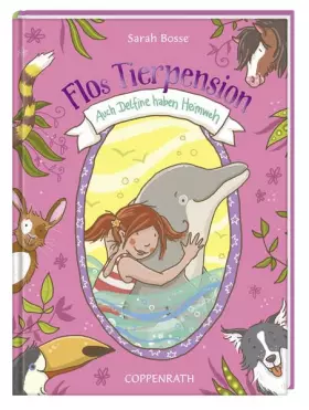 Couverture du produit · Flos Tierpension (Bd. 2) - Auch Delfine haben Heimweh (Kinder- und Jugendliteratur)