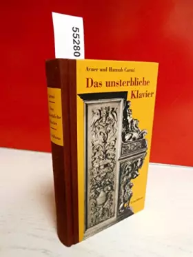 Couverture du produit · Das unsterbliche Klavier: Die abenteuerliche und wahrhaftige Geschichte von dem verschollenen und wiedergefundenen Siena-Klavie