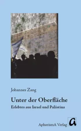 Couverture du produit · Unter der Oberfläche: Erlebtes aus Israel und Palästina