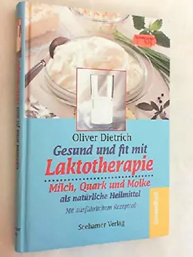Couverture du produit · Gesund und fit mit Laktotherapie. Milch, Quark und Molke als natürliche Heilmittel