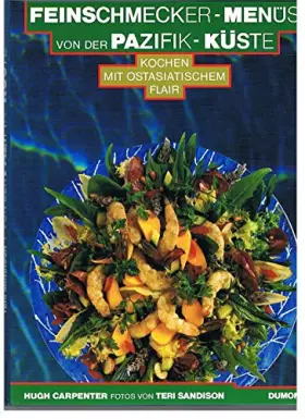 Couverture du produit · Feinschmecker-Menüs von der Pazifik-Küste: Kochen mit ostasiatischem Flair