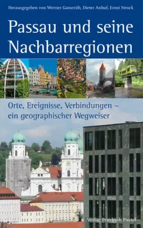 Couverture du produit · Passau und seine Nachbarregionen: Orte, Ereignisse, Verbindungen – ein geographischer Wegweiser (Bayerische Geschichte)