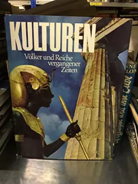 Couverture du produit · Kulturen - Völker und Reiche vergangener Zeiten - Eine Bilddokumentation - Herausgegeben von Roland Gööck