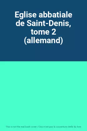 Couverture du produit · Eglise abbatiale de Saint-Denis, tome 2 (allemand)