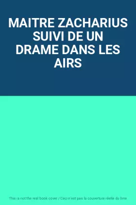 Couverture du produit · MAITRE ZACHARIUS SUIVI DE UN DRAME DANS LES AIRS