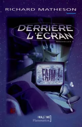 Couverture du produit · L'intégrale des nouvelles / Richard Matheson, Tome 1 : Derrière l'écran
