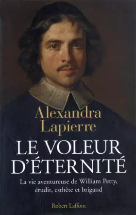 Couverture du produit · Le Voleur d'éternité : La vie aventureuse de William Petty, érudit, esthète et brigand