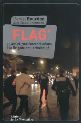 Couverture du produit · Flag' : 25 ans et 7000 interpellations à la Brigade anti-criminalité