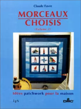 Couverture du produit · Morceaux choisis, tome 2 : Idées patchwork pour la maison