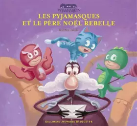 Couverture du produit · Les Pyjamasques et le Père Noël rebelle - dès 3 ans