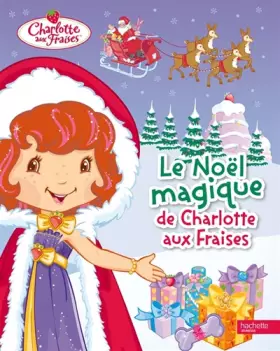 Couverture du produit · Le Noël magique de Charlotte aux Fraises