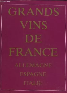 Couverture du produit · Le Grand livre des vins de France, d'Allemagne, d'Italie et d'Espagne