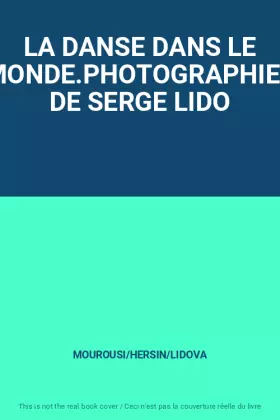Couverture du produit · LA DANSE DANS LE MONDE.PHOTOGRAPHIES DE SERGE LIDO