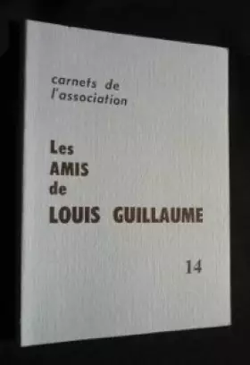Couverture du produit · Carnets de l'association, Les amis de Louis Guillaume, 14 [Single Issue Magazine] [Jan 01, 1989