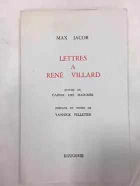 Couverture du produit · Lettres à René Villard (suivie du cahier des maximes)