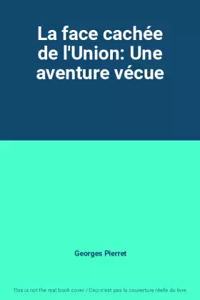 Couverture du produit · La face cachée de l'Union: Une aventure vécue