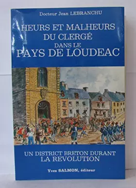 Couverture du produit · Heurs et malheurs du clergé dans le pays de loudeac