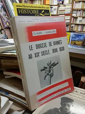 Couverture du produit · Le diocèse de Vannes au XIXe siècle 1800 1830 Institut Armoricain de Recherches Historiques de Rennes