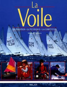 Couverture du produit · La voile : La tradition, la technique, la compétition