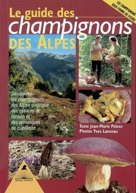 Couverture du produit · Le guide des champignons des Alpes