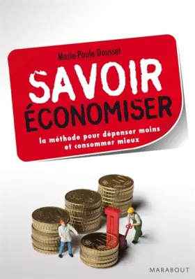 Couverture du produit · Savoir économiser, la méthode pour dépenser moins et consommer mieux