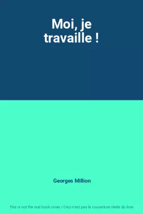 Couverture du produit · Moi, je travaille !