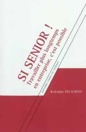 Couverture du produit · Si senior : Travailler plus longtemps en entreprise, c'est possible