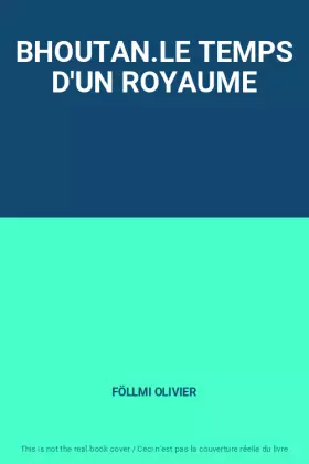 Couverture du produit · BHOUTAN.LE TEMPS D'UN ROYAUME