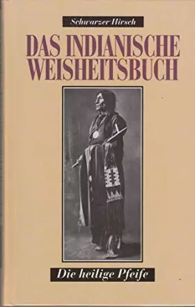 Couverture du produit · Das indianische Weisheitsbuch. Die heilige Pfeife. Sonderausgabe