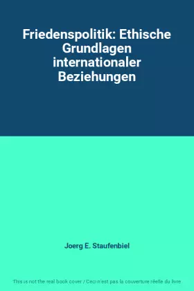 Couverture du produit · Friedenspolitik: Ethische Grundlagen internationaler Beziehungen