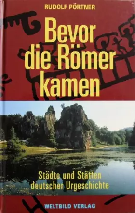 Couverture du produit · Bevor die Römer kamen: Städte und Stätten deutscher Urgeschichte