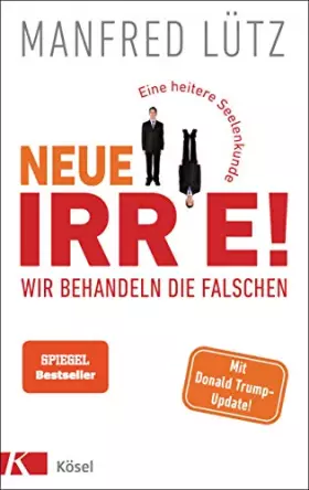 Couverture du produit · Neue Irre - Wir behandeln die Falschen: Eine heitere Seelenkunde. Auf dem neuesten Stand der Forschung