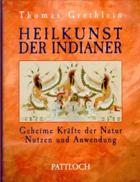 Couverture du produit · Heilkunst der Indianer. Geheime Kräfte der Natur. Nutzen und Anwendung