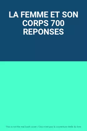 Couverture du produit · LA FEMME ET SON CORPS 700 REPONSES