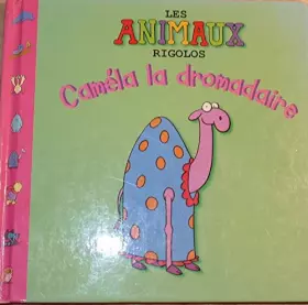 Couverture du produit · Les animaux rigolos - Caméla la dromadaire