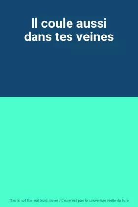 Couverture du produit · Il coule aussi dans tes veines